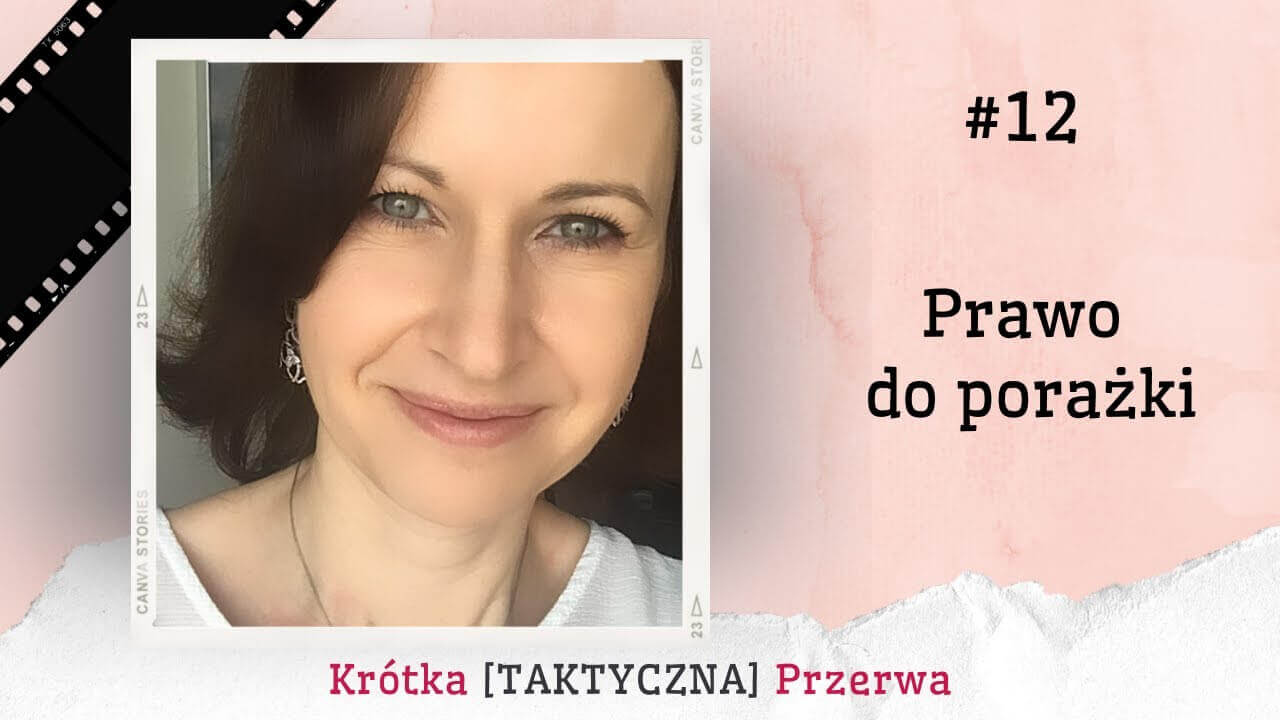 Krótka&nbsp;[TAKTYCZNA] Przerwa #12 Prawo do&nbsp;porażki