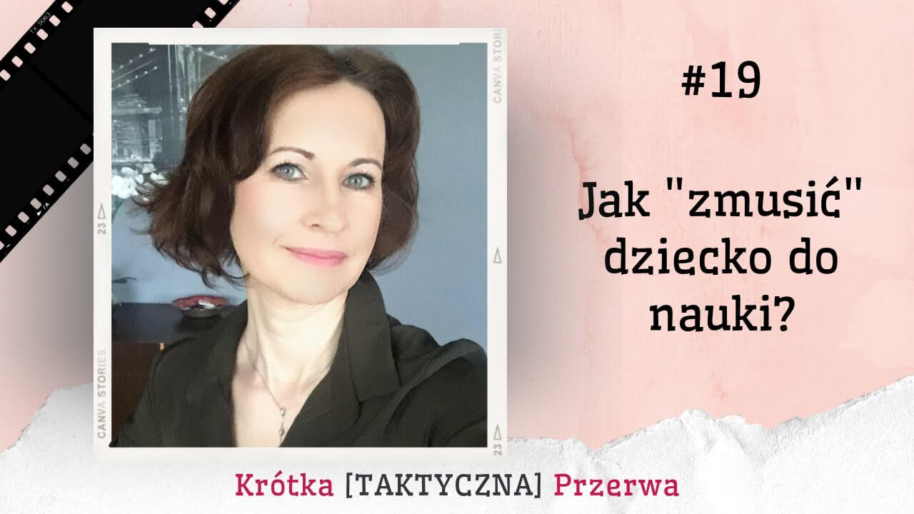 Krótka&nbsp;[TAKTYCZNA] Przerwa #19 Jak zachęcić dziecko do&nbsp;nauki?
