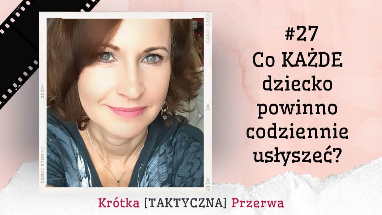 krotka-taktyczna-przerwa-27 Krótka Taktyczna Przerwa #27 Co każde dziecko powinno codziennie usłyszeć?