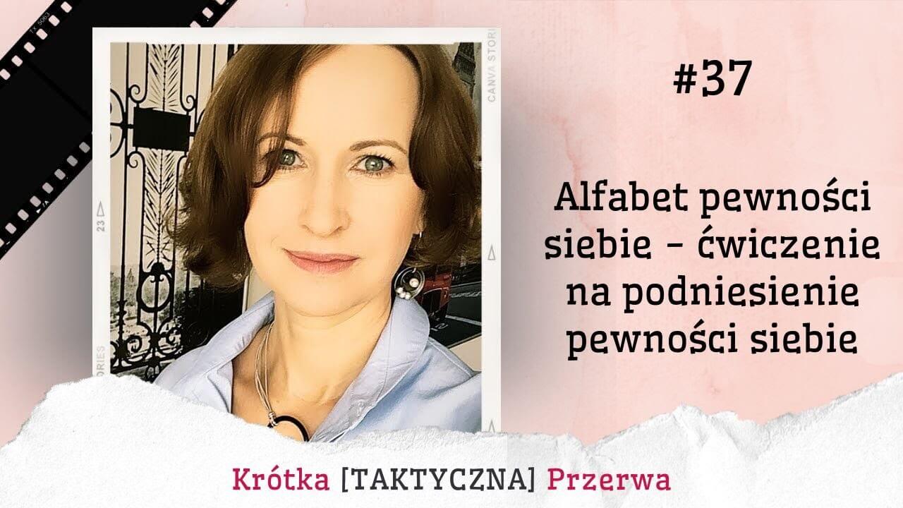 Krótka&nbsp;[TAKTYCZNA] Przerwa #37<br />
Alfabet pewności siebie – ćwiczenie na&nbsp;podniesienie samooceny