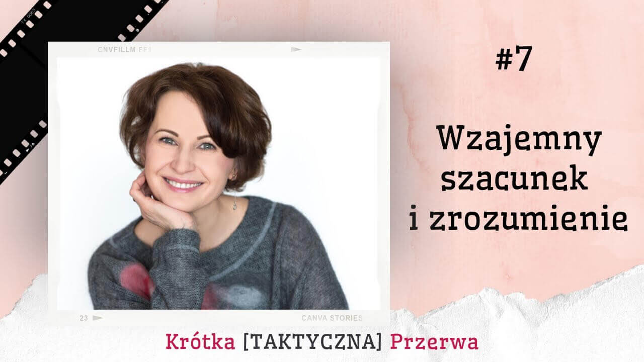 Krótka&nbsp;[TAKTYCZNA] Przerwa #7 Wzajemny szacunek i&nbsp;zrozumienie
