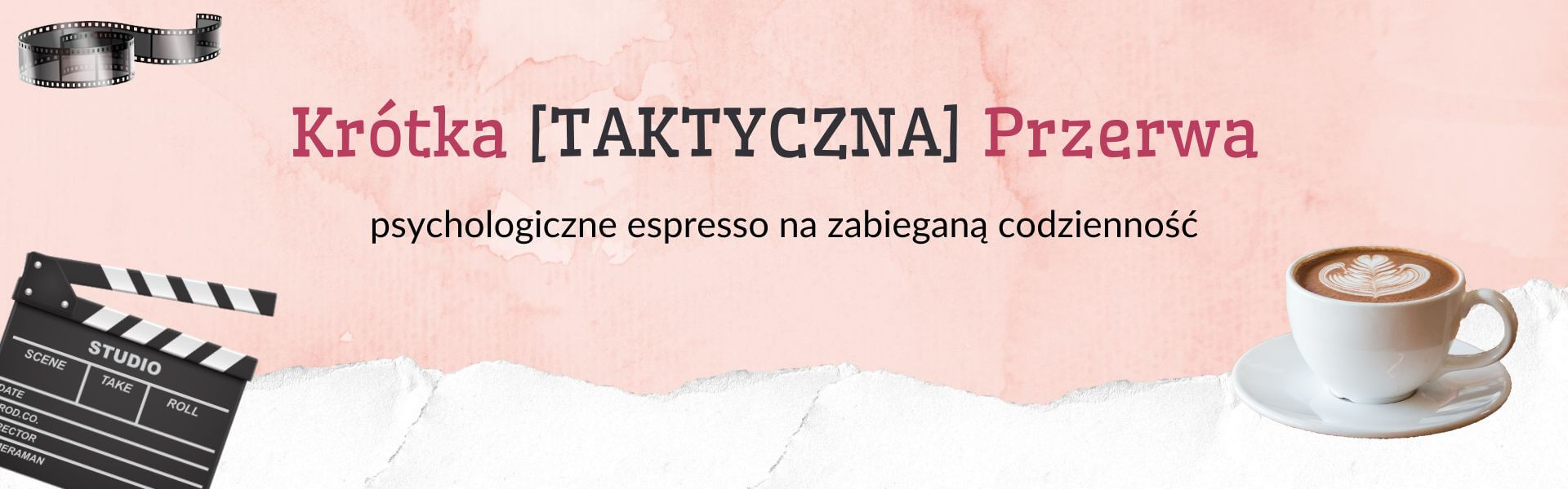 Krótka&nbsp;[TAKTYCZNA] Przerwa - Baner z&nbsp;tytułem i&nbsp;hasłem „emocjonalno-psychologiczne espresso na&nbsp;zabieganą codzienność”, z&nbsp;ilustracją kawy latte i&nbsp;ciasteczka – kobiecy, ciepły styl.